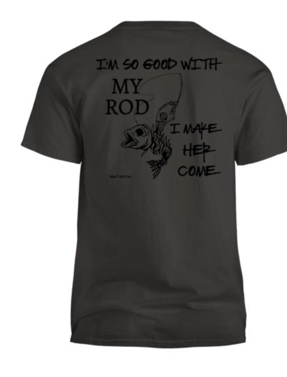 So Good With My Rod Men's T-Shirt