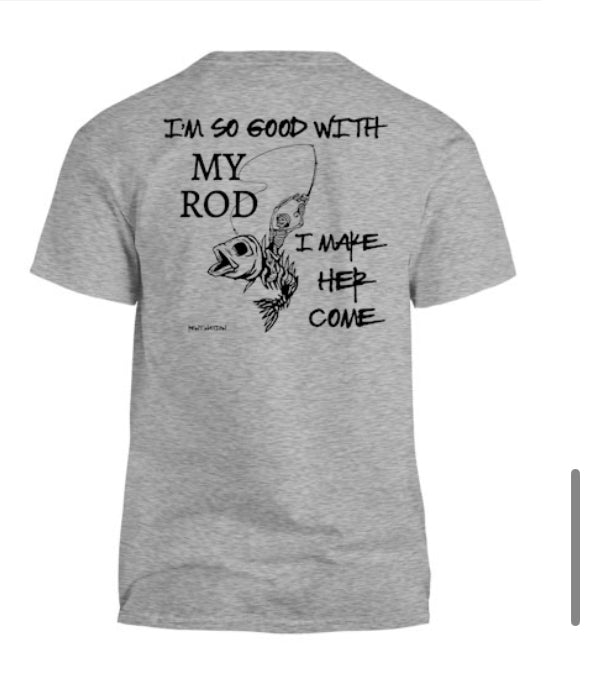 So Good With My Rod Men's T-Shirt